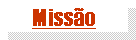 Caixa de texto: Miss�o